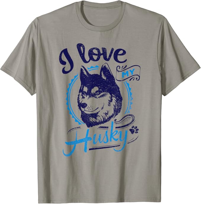 i love my husky shirt